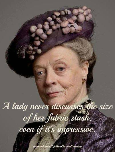 A lady never discusses the size of her fabric stash, even if it's impressive.