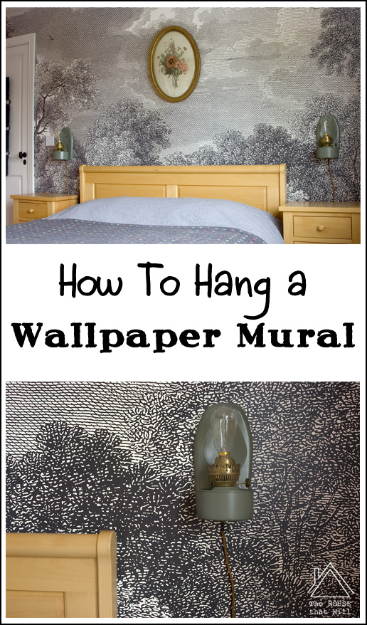 The House that Will | How to Hang a Wallpaper Mural